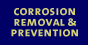 Corrosion Removal Prevention