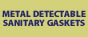 Metal Detectable Sanitary Gaskets